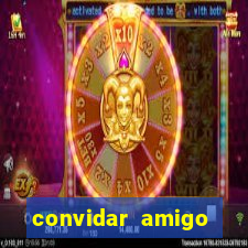 convidar amigo estrela bet